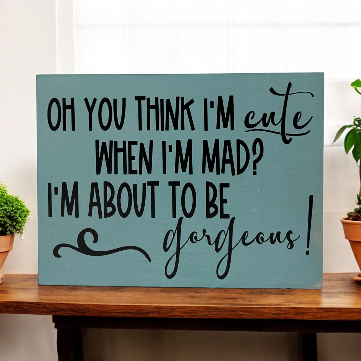 Cute When I'm Mad - Funny Rustic Wood Sign