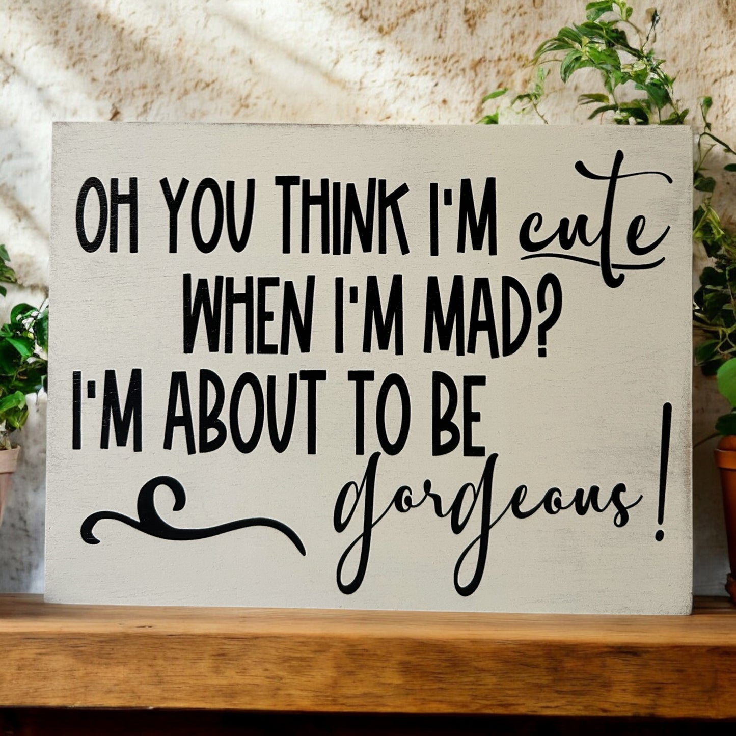 Cute When I'm Mad - Funny Rustic Wood Sign