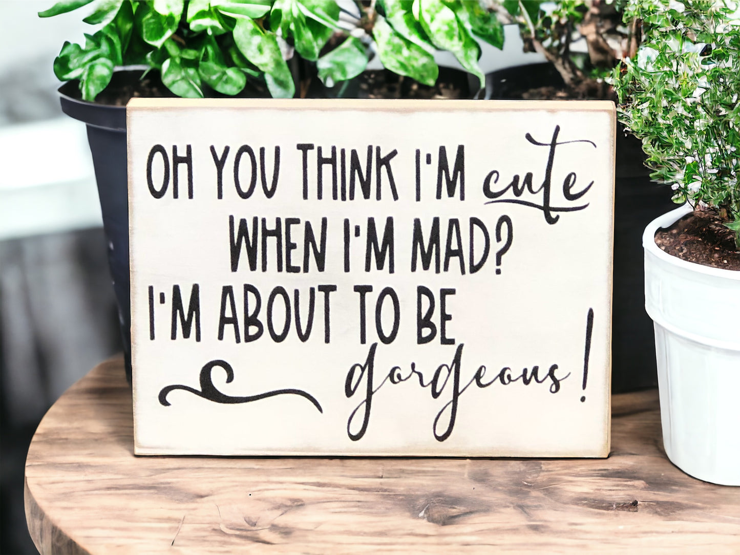 Cute When I'm Mad - Funny Rustic Wood Sign