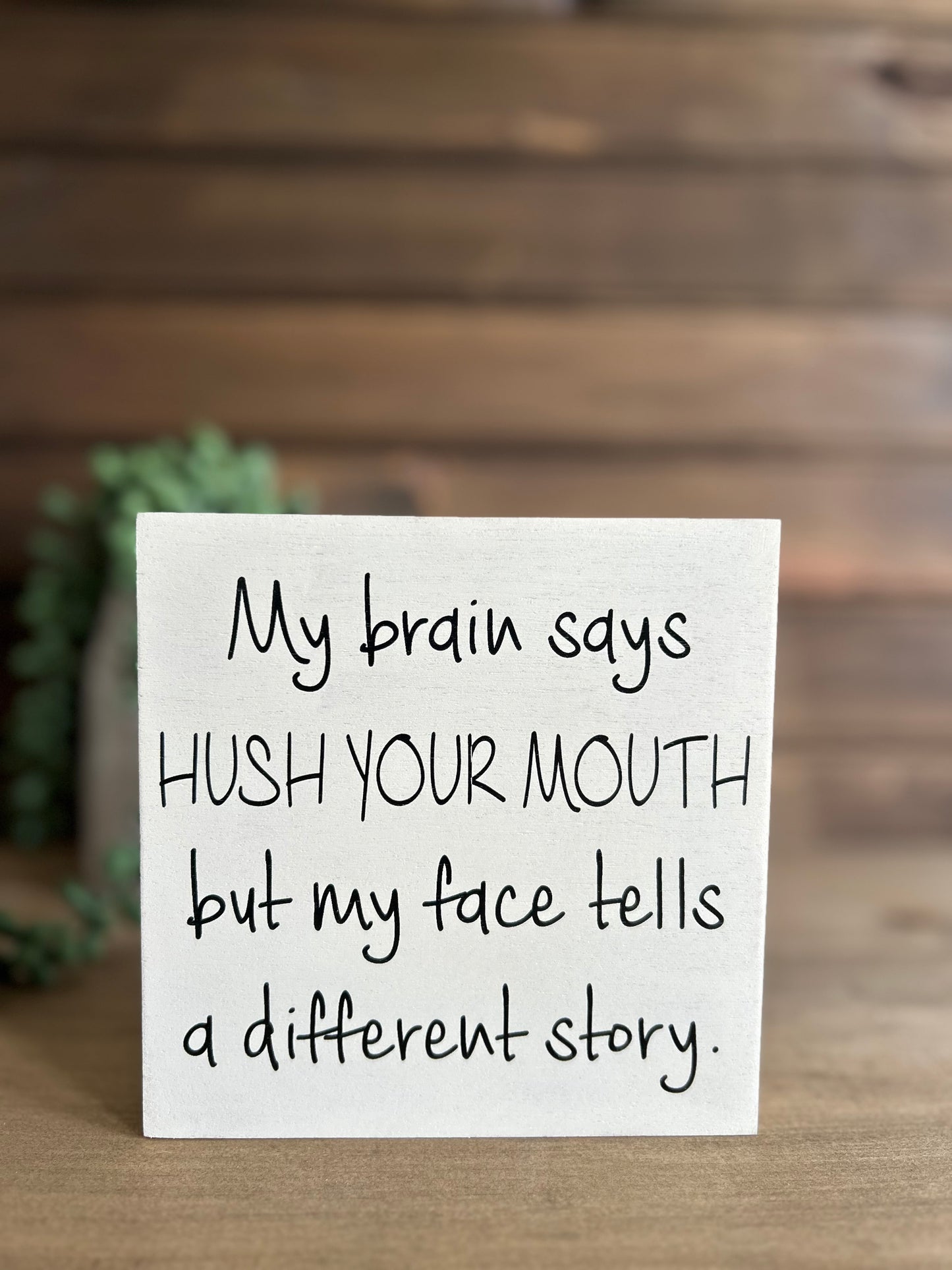 Hush Your Mouth - Funny Home Decor Wood Sign