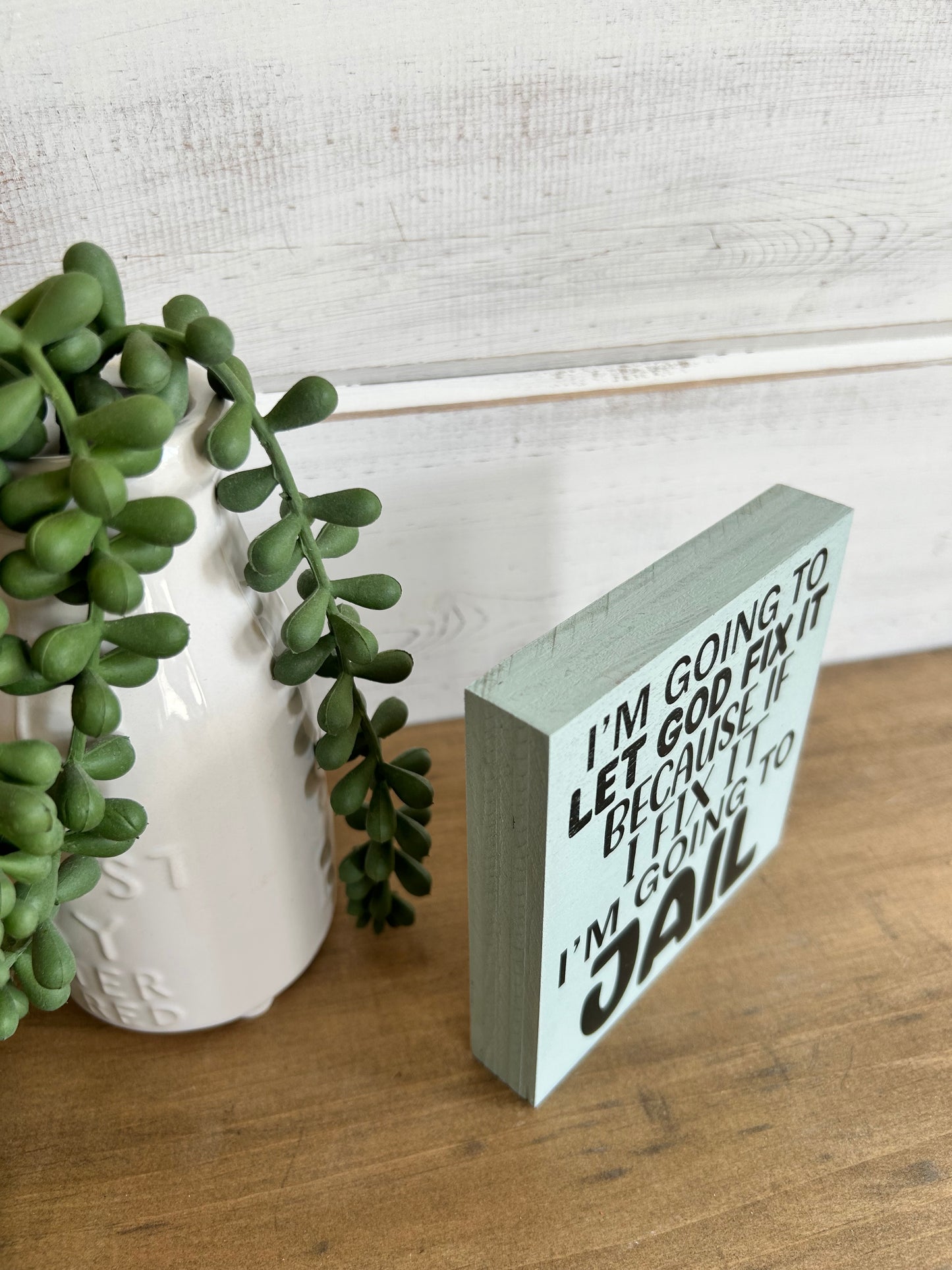 Let God Fix it- Funny Everyday Decor Wood Sign