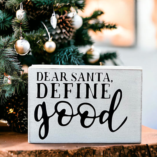 Dear Santa Define Good - Rustic Wood Shelf Sitter