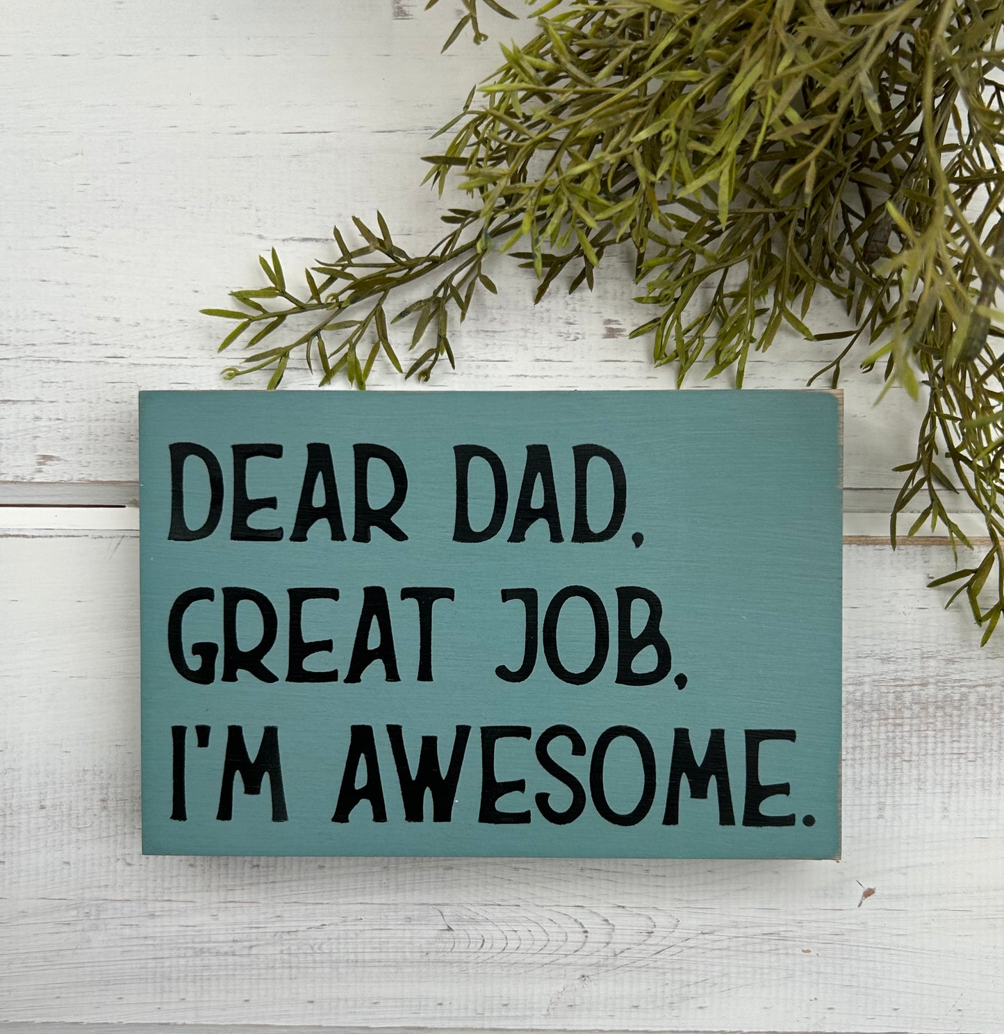 Dear Dad, Great Job, I'm Awesome - Funny Rustic Wood Sign
