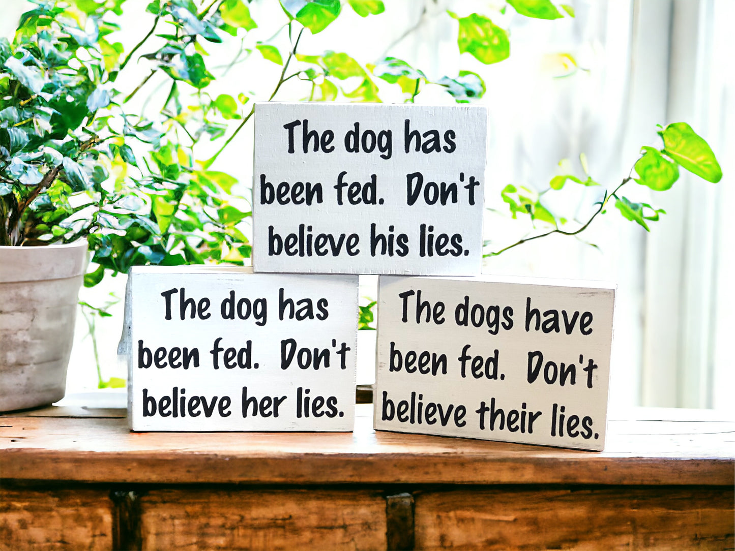 Dog has been fed - Funny Rustic Wood Dog Shelf Sitter Signs