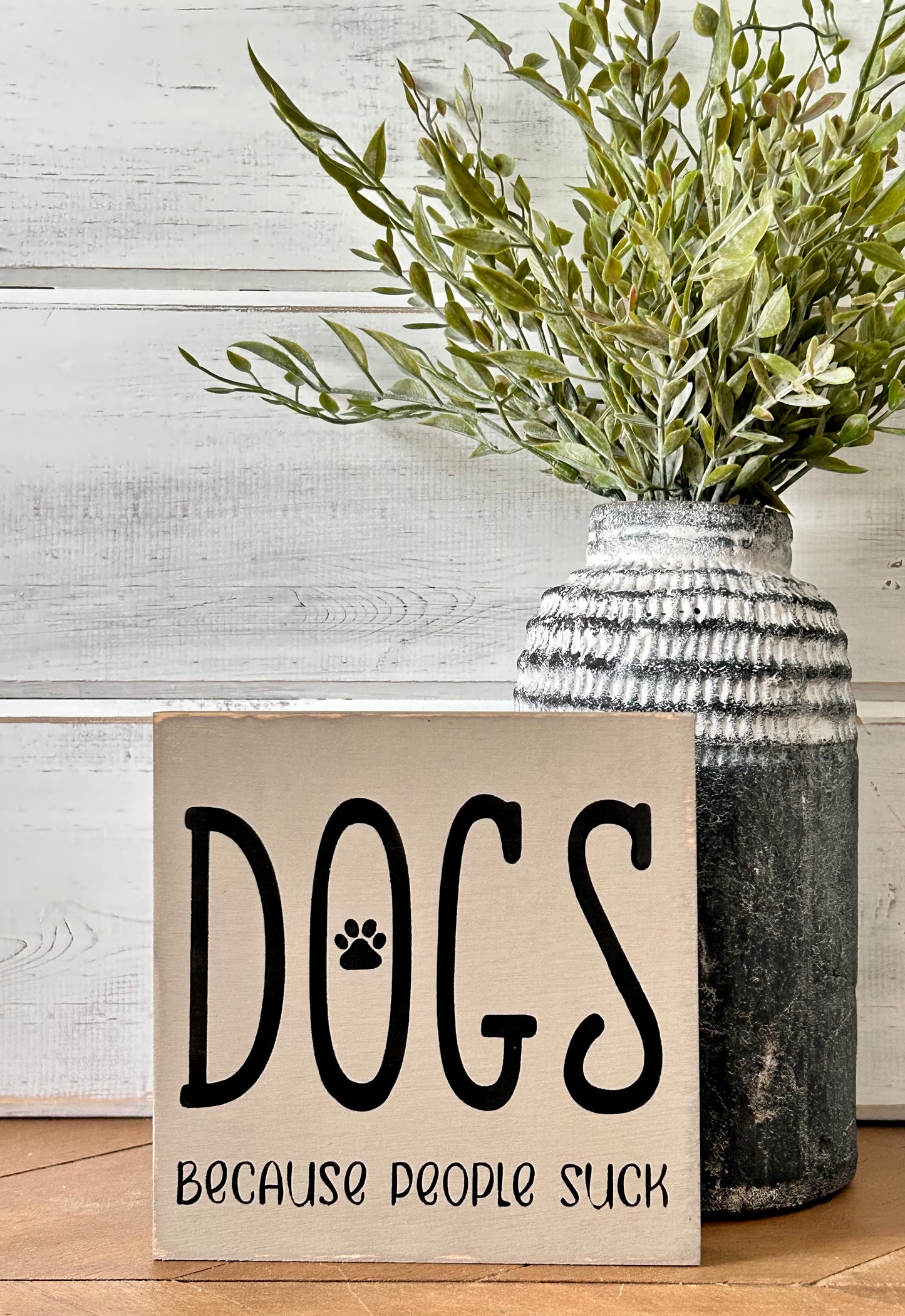 Dogs Because People Suck - Rustic Wood Shelf Sitter