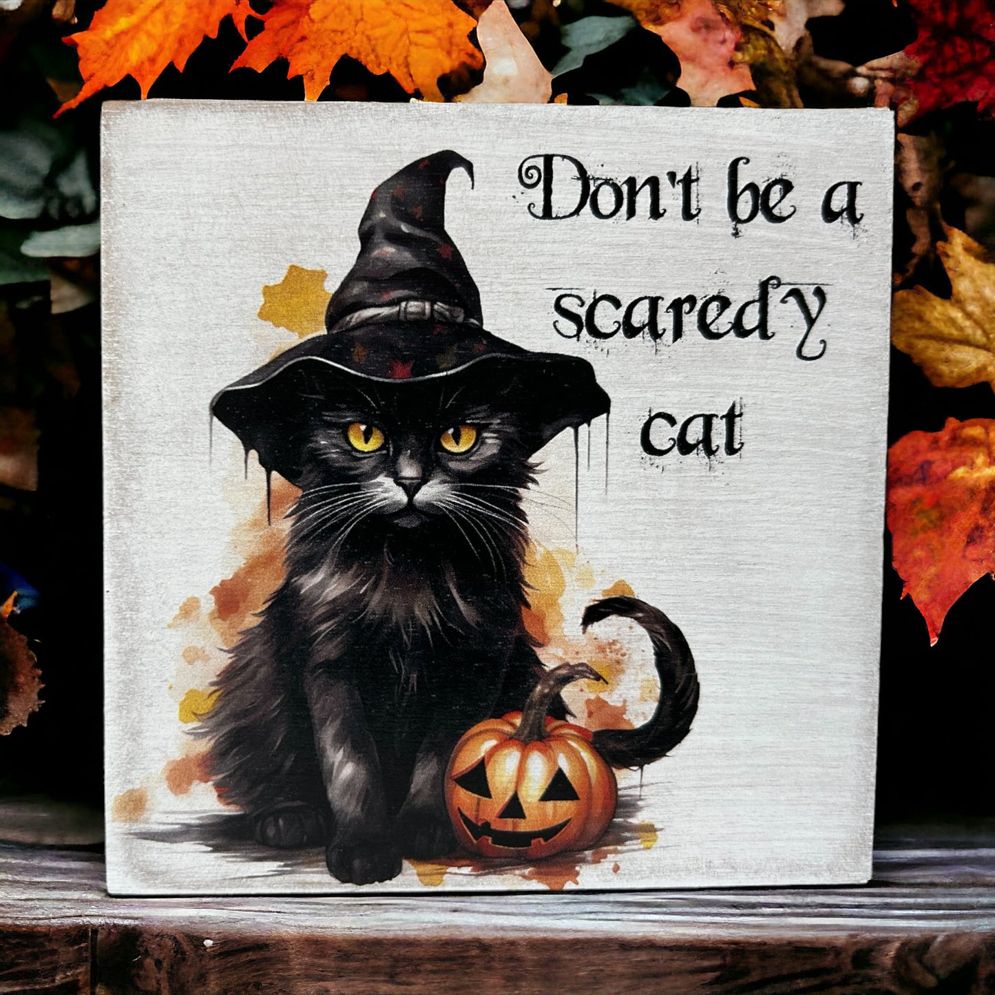 Don’t be a Scaredy Cat - Halloween Wood Sign