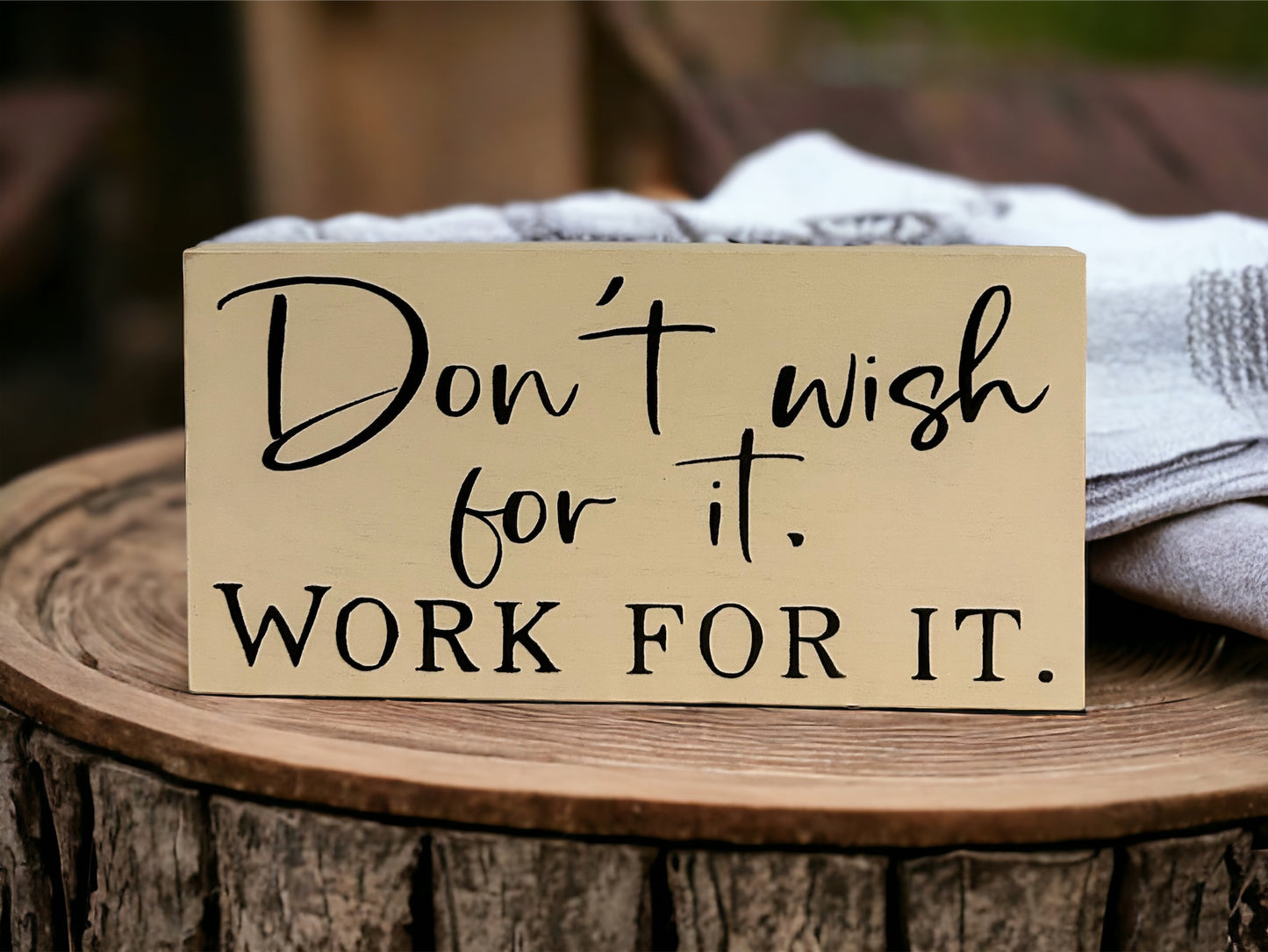 Don't Wish for it, Work for it - Rustic Wood Shelf Sitter