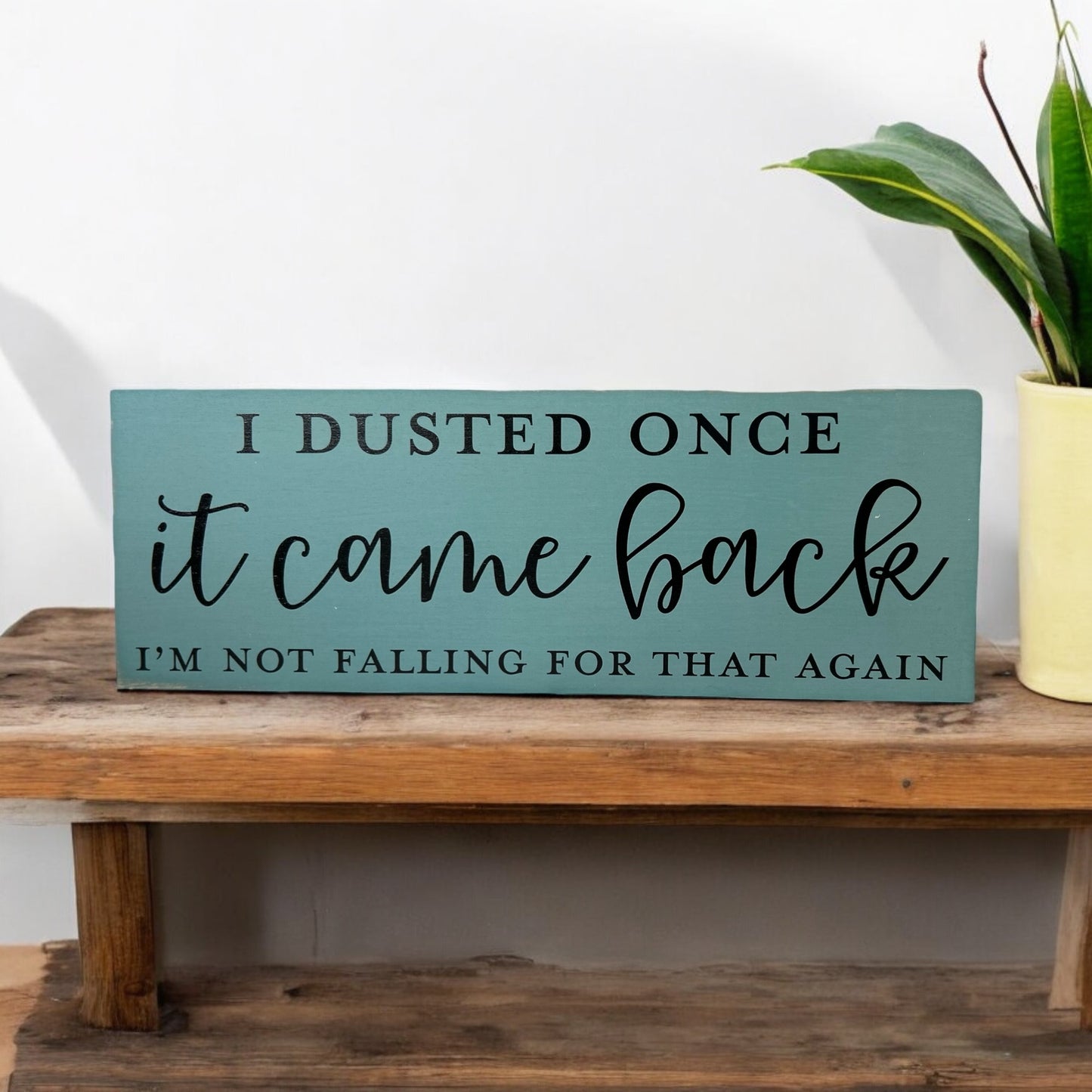 I Dusted Once - Funny Rustic Wood Shelf Sitter