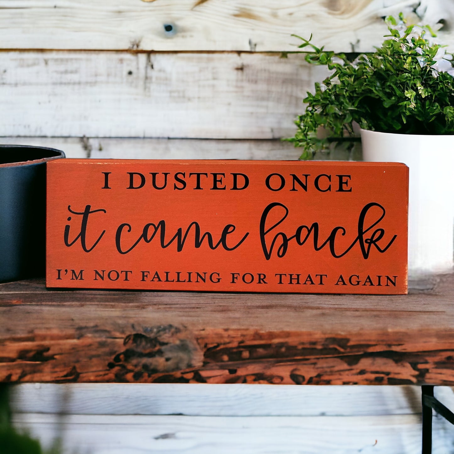 I Dusted Once - Funny Rustic Wood Shelf Sitter