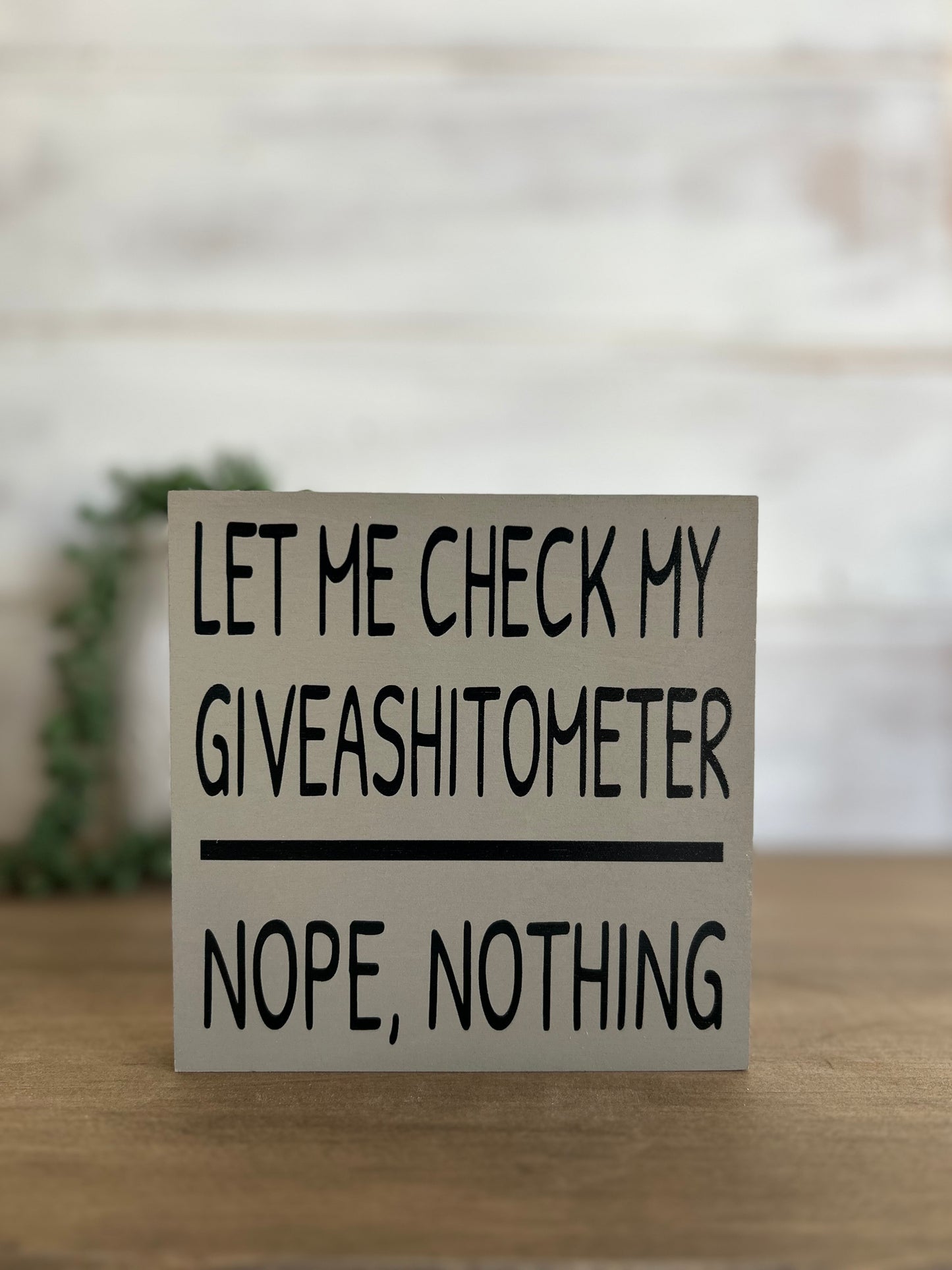 Let Me Check My Giveashitometer - Rustic Wood Shelf Sitter