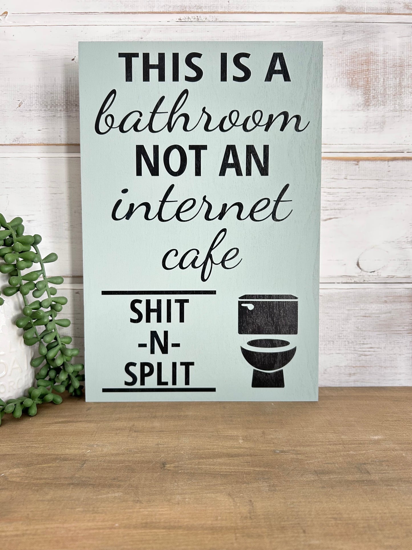 Shit N Split -  Funny Bathroom Rustic Wood Sign