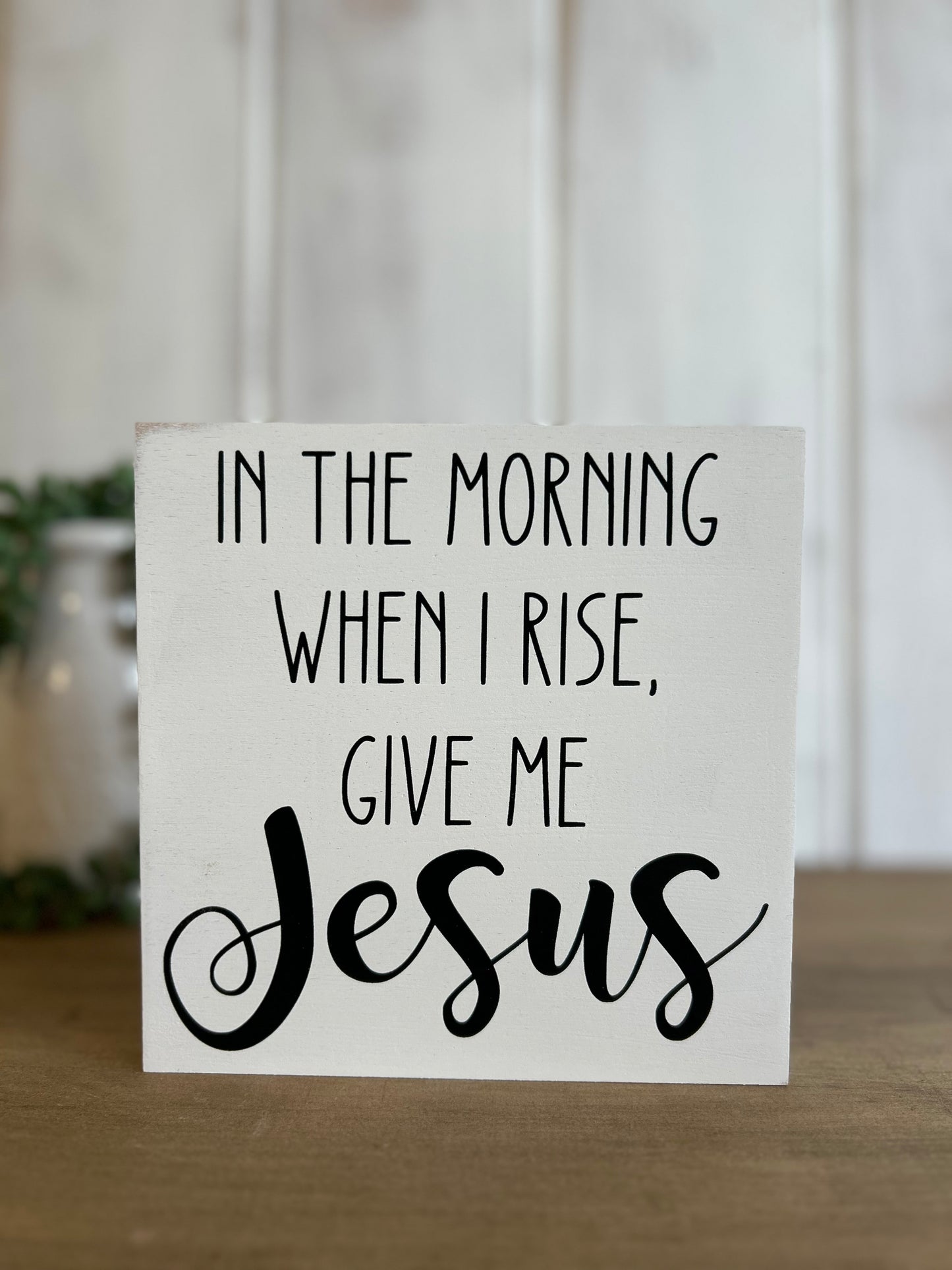 When I Rise Give Me Jesus - Rustic Wood Shelf Sitter