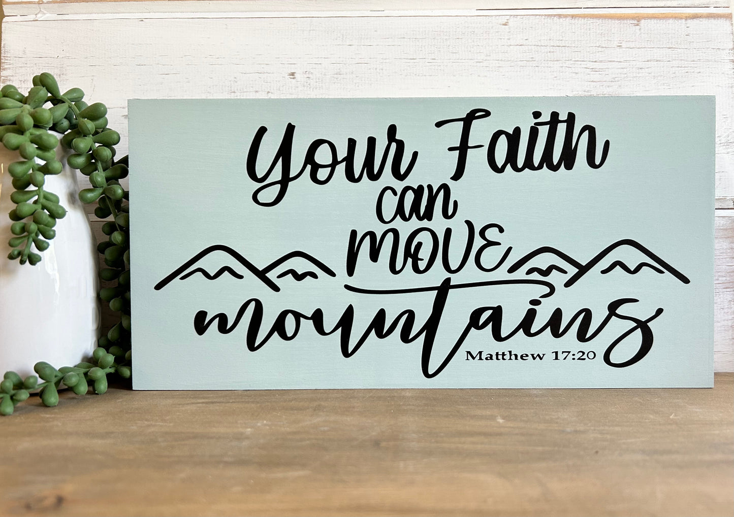 Your Faith Can Move Mountains - Rustic Wood Sign