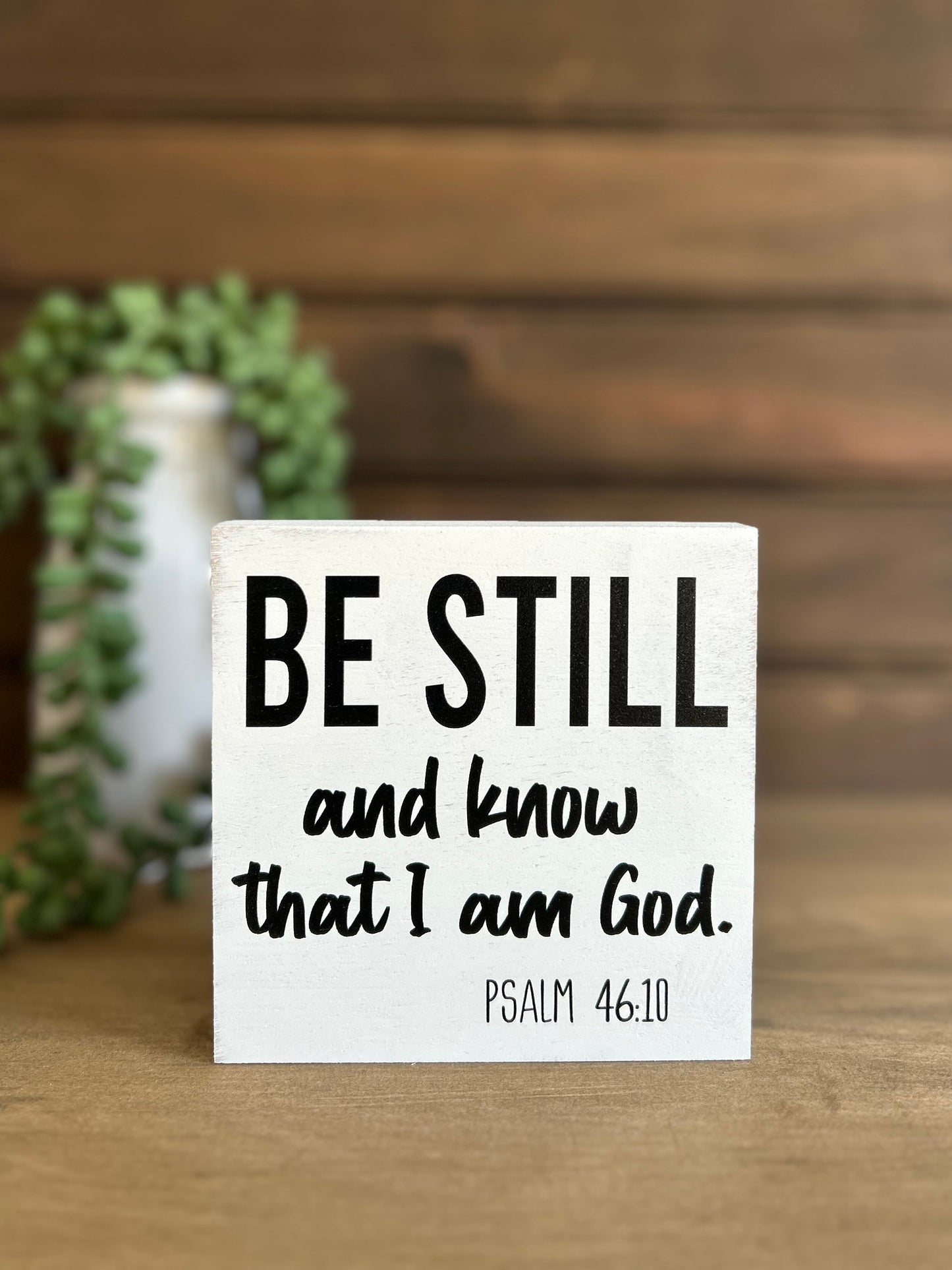 Be Still and Know That I Am God - Rustic Wood Sign