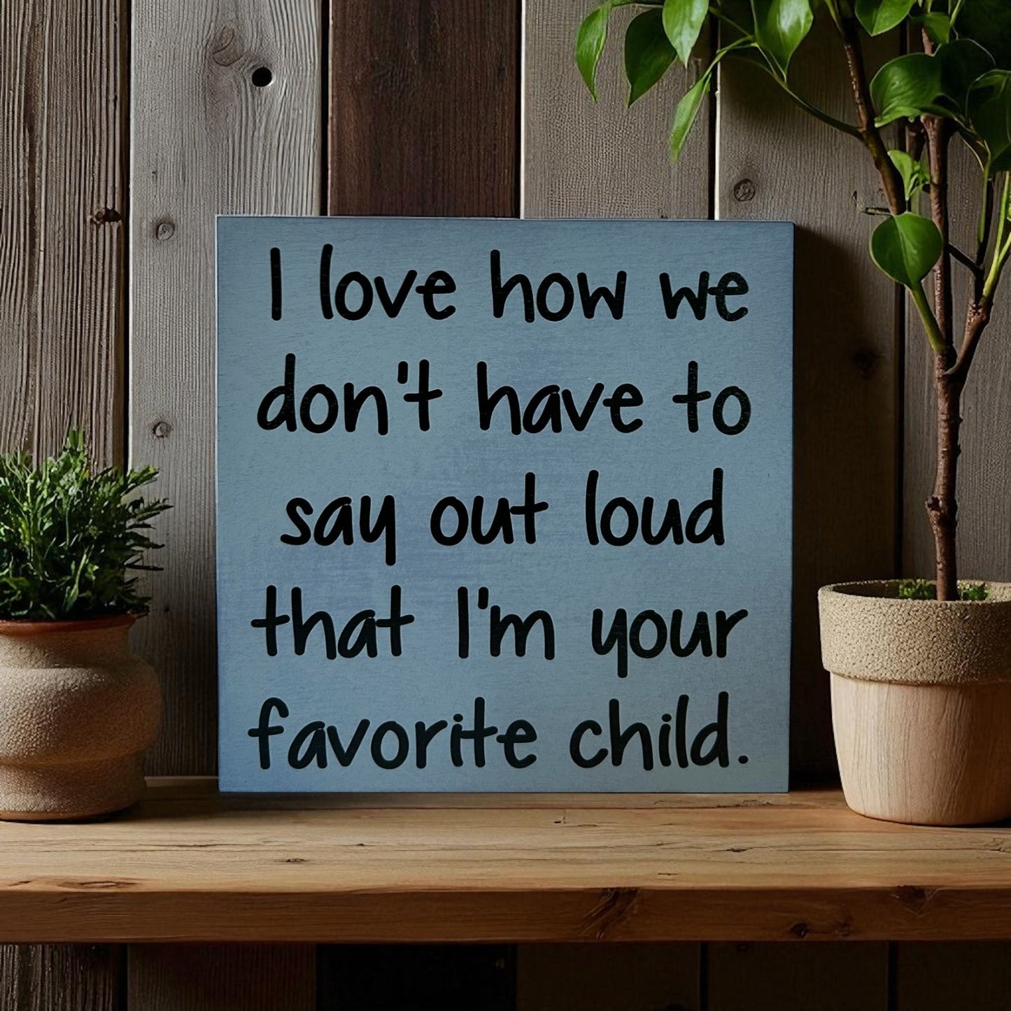 Favorite Child - Funny Rustic Wood White Sign