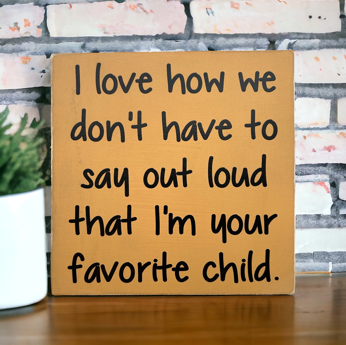 Favorite Child - Funny Rustic Wood White Sign