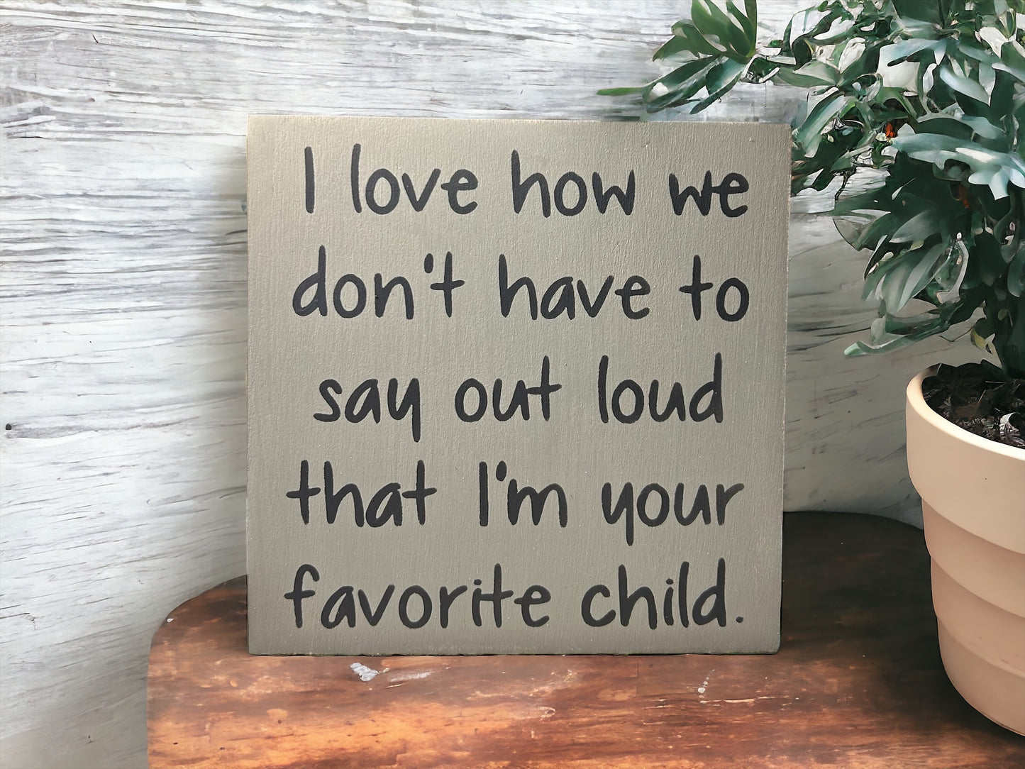 Favorite Child - Funny Rustic Wood White Sign