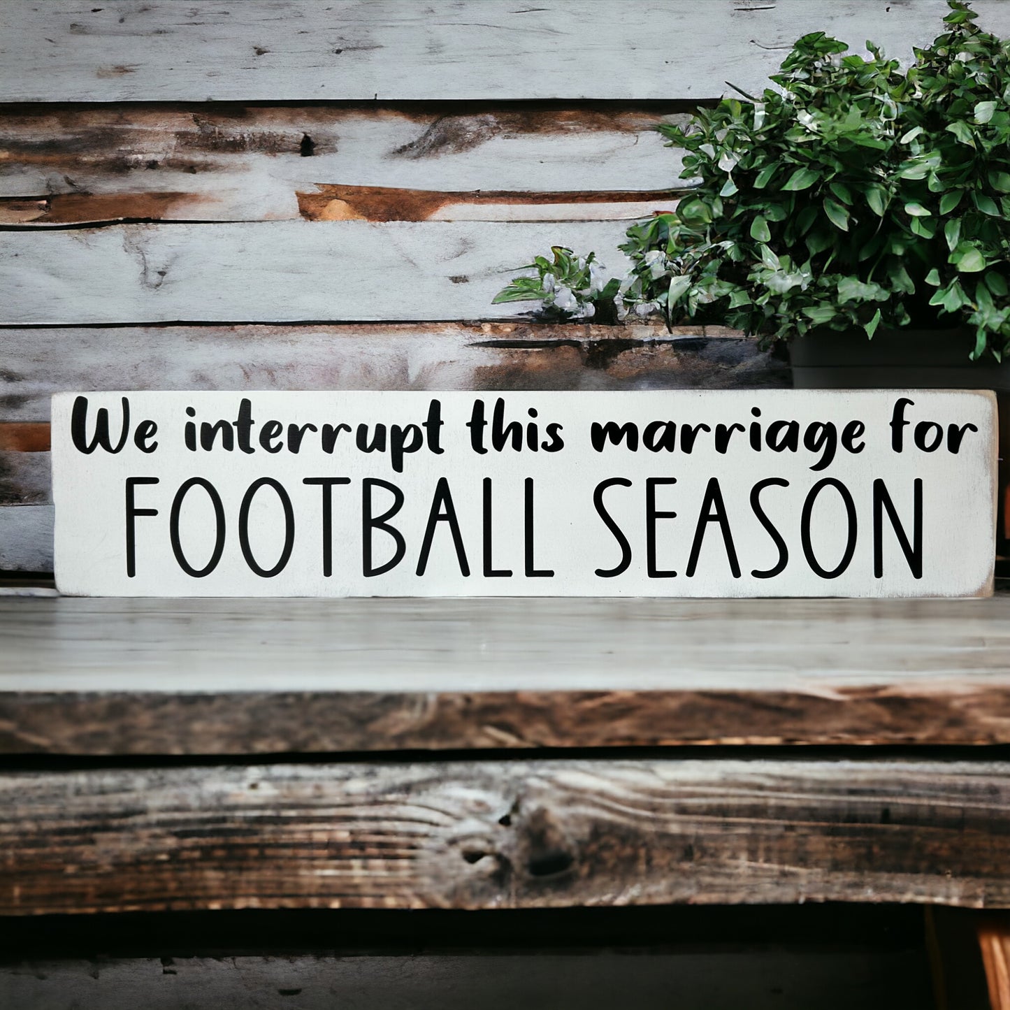 We Interrupt This Marriage for Football Season - Rustic Sign