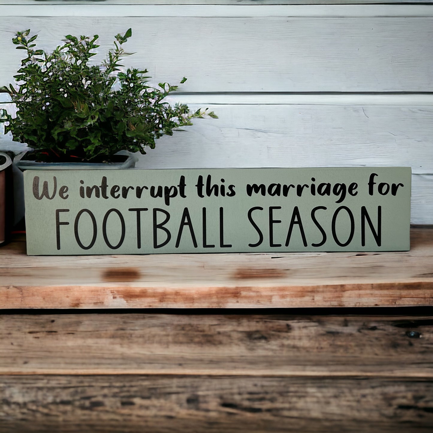 We Interrupt This Marriage for Football Season - Rustic Sign