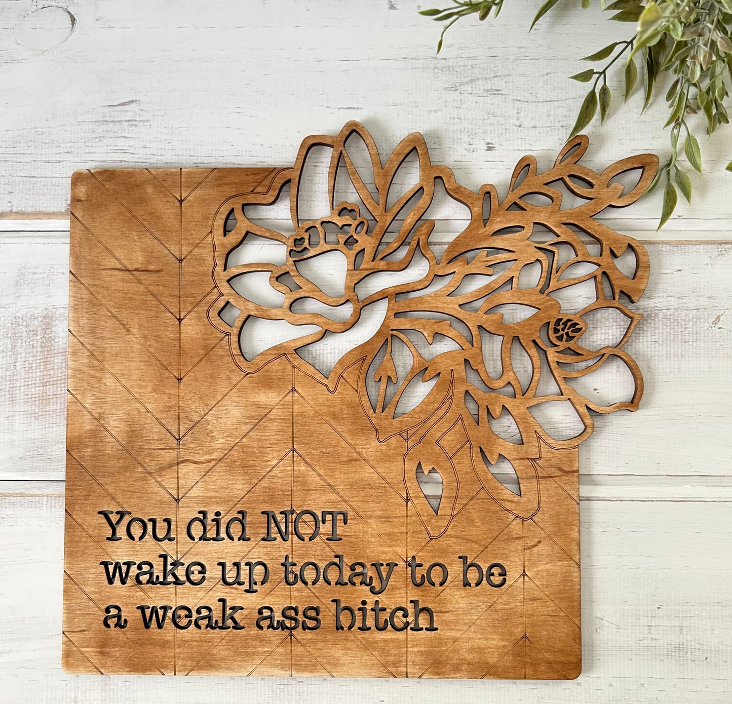 "Weak ass bitch" wood sign