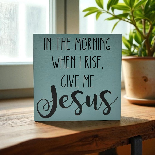 When I Rise Give Me Jesus - Rustic Wood Shelf Sitter