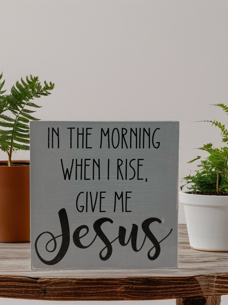 When I Rise Give Me Jesus - Rustic Wood Shelf Sitter
