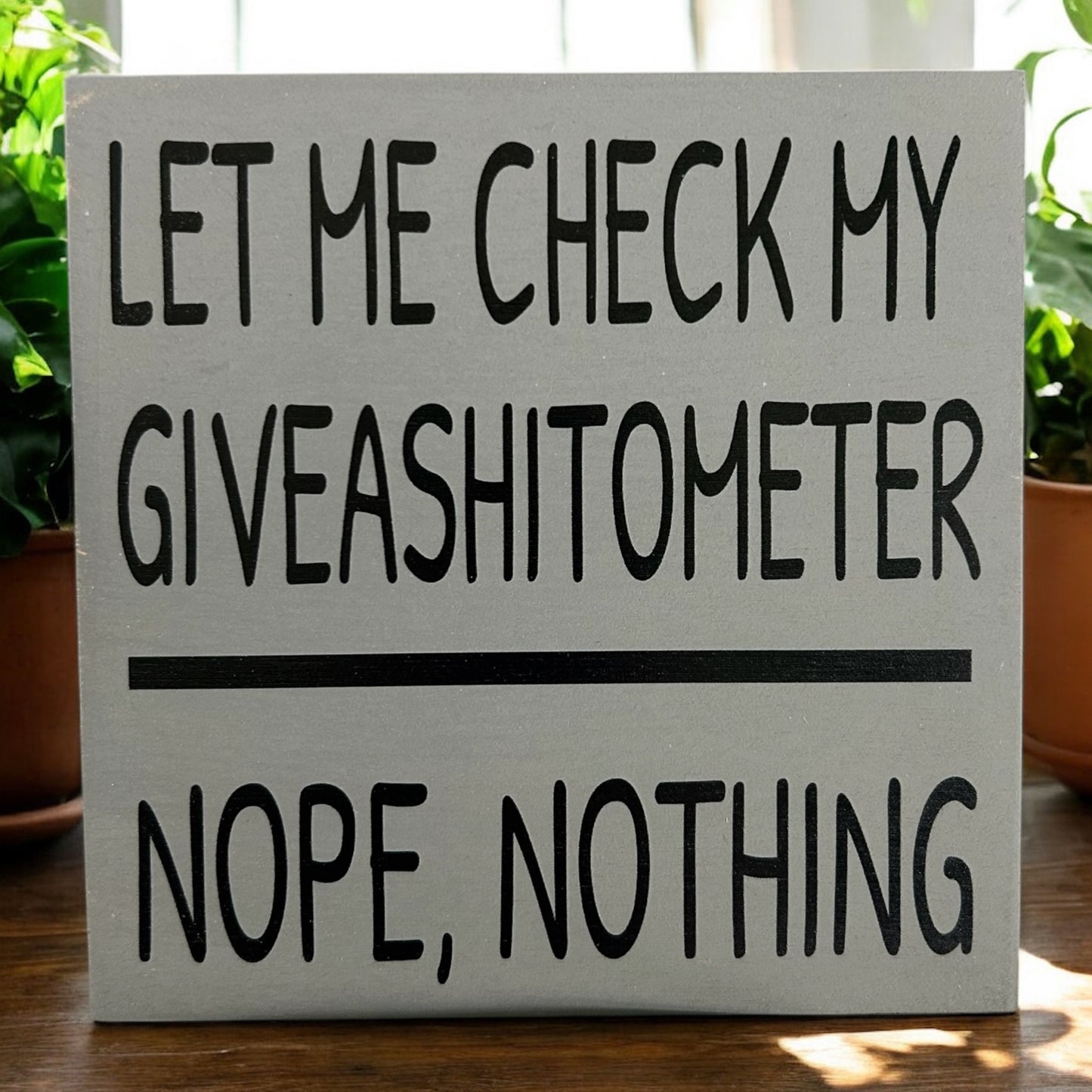 Let Me Check My Giveashitometer - Rustic Wood Shelf Sitter