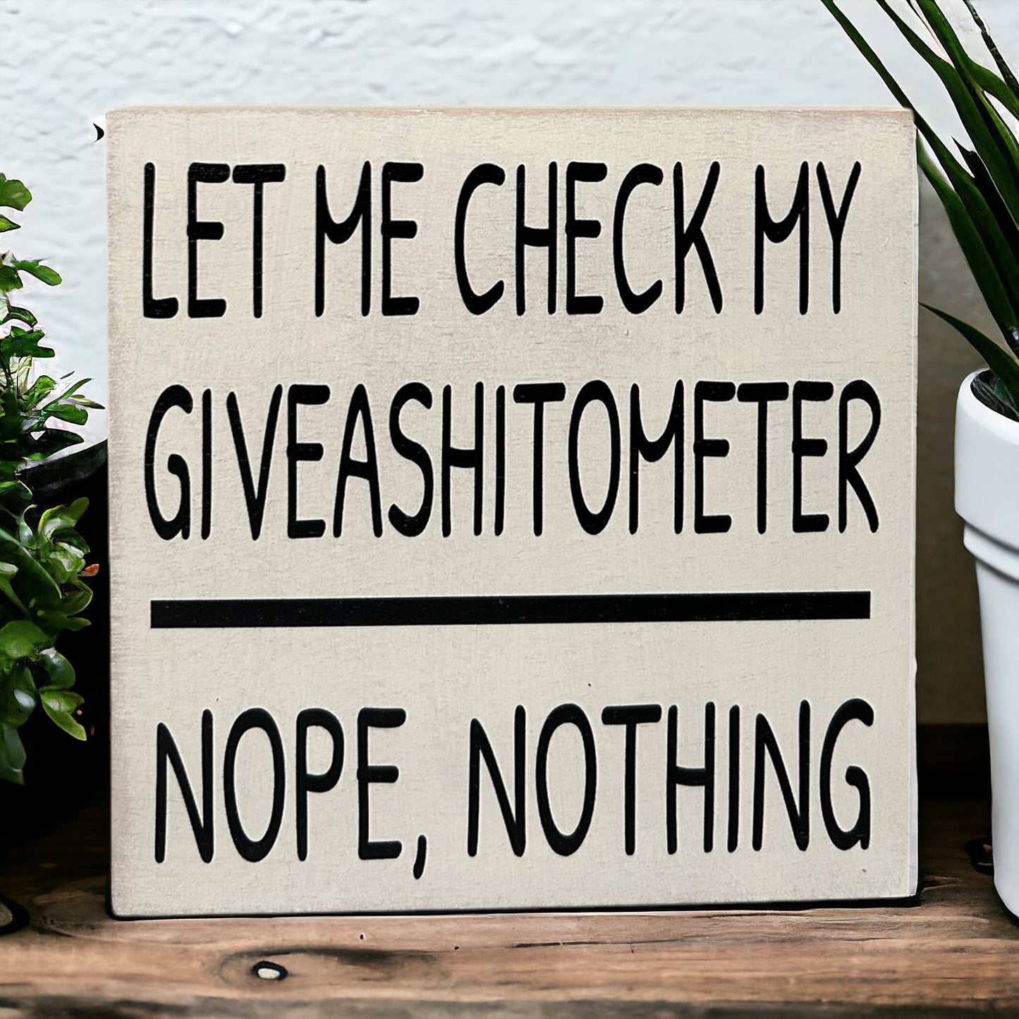 Let Me Check My Giveashitometer - Rustic Wood Shelf Sitter