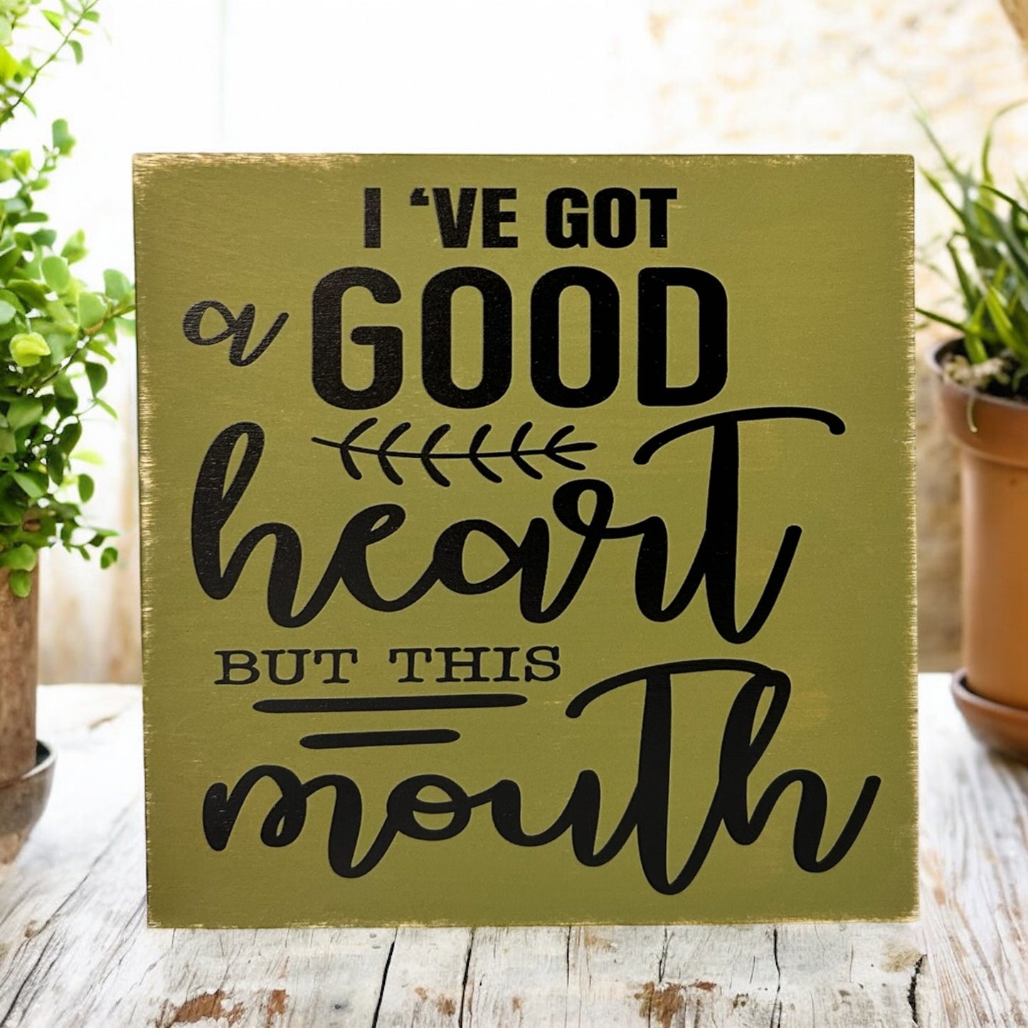 I've Got a Good Heart But This Mouth- Rustic Funny Wood Sign