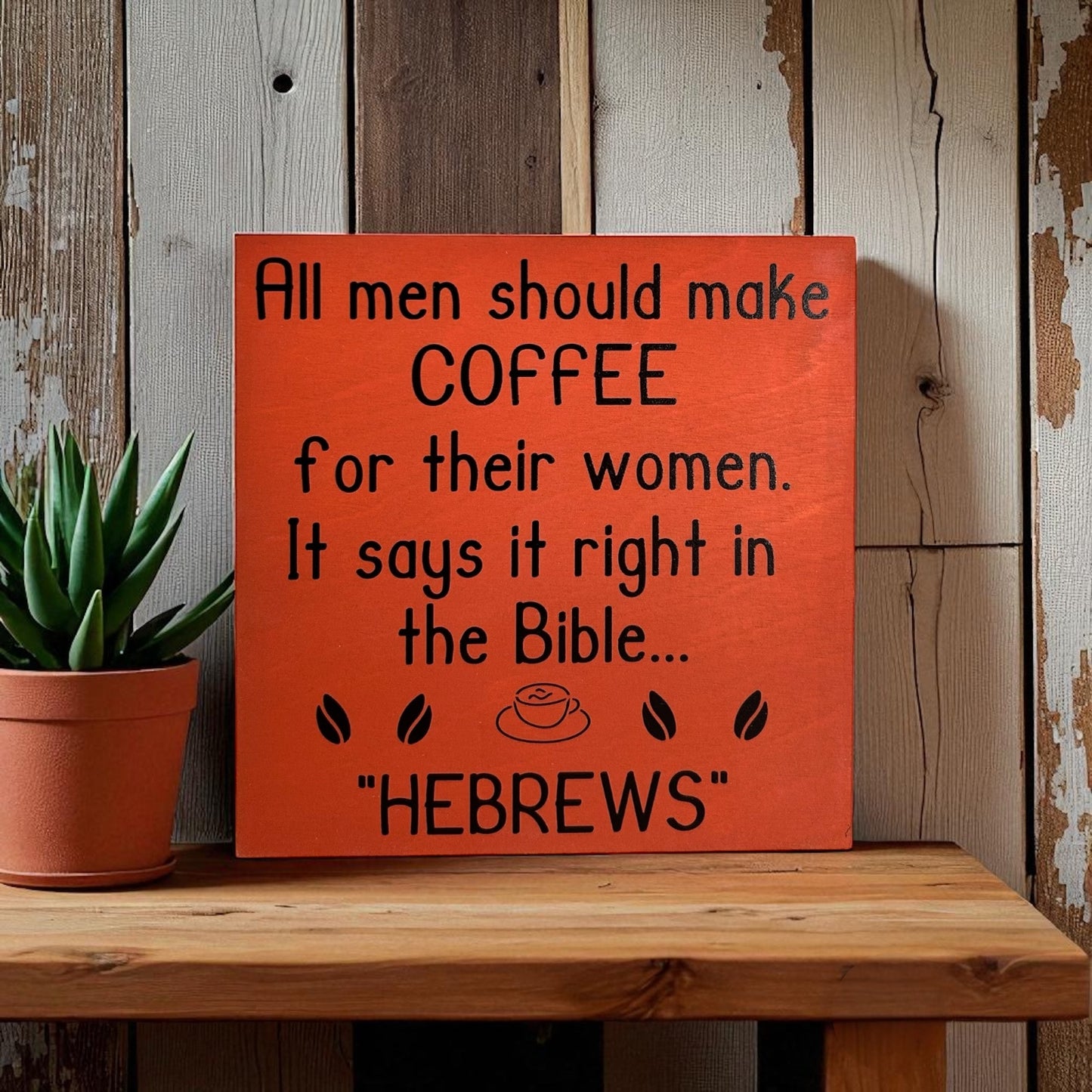 Handmade 6"x6" Wood Sign - "All Men Should Make Coffee for Their Wives - Hebrews" - Funny Christian Home Decor