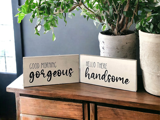 Hello Handsome Good Morning Gorgeous - Rustic Wood Signs