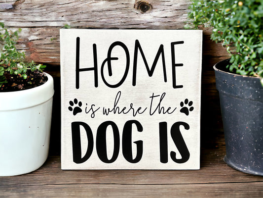 Home is Where the Dog is - Rustic Wood Sign