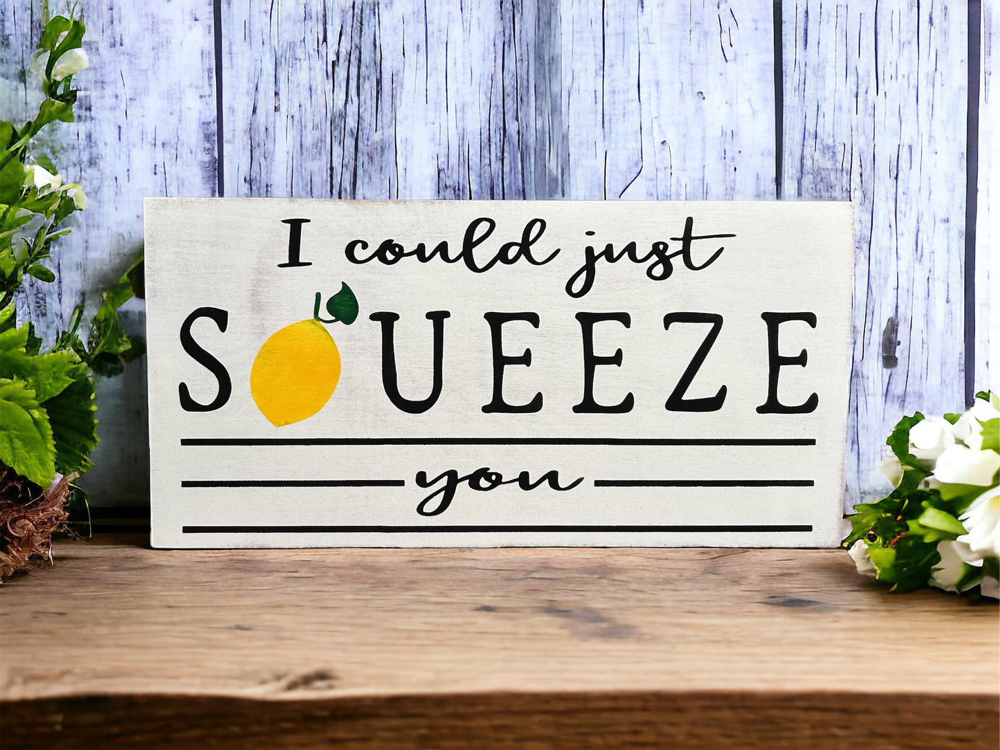 I Could Just Squeeze You - Rustic Wood Summer Sign