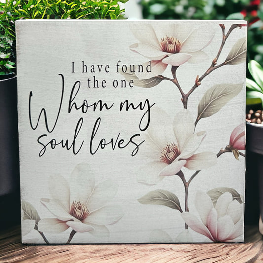 I Have Found the One Whom My Soul Loves - Rustic Wood Sign
