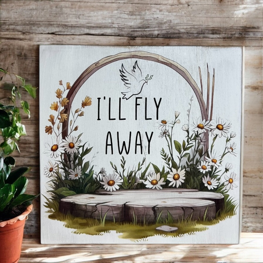 I’ll Fly Away - Rustic Wood Sign Hymn Spring/Everyday Decor