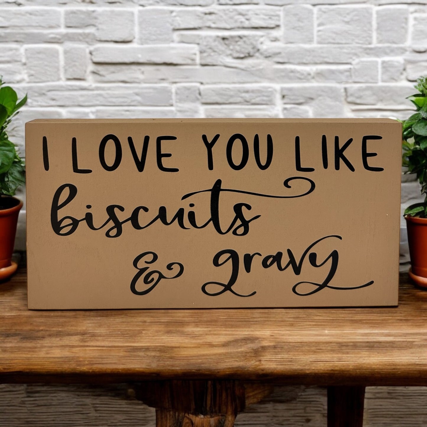 I Love You Like Biscuits & Gravy - Rustic Wood Sign