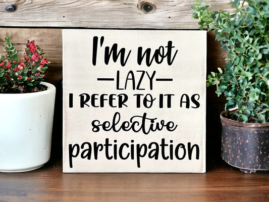 Selective Participation - Rustic Funny Wood Sign