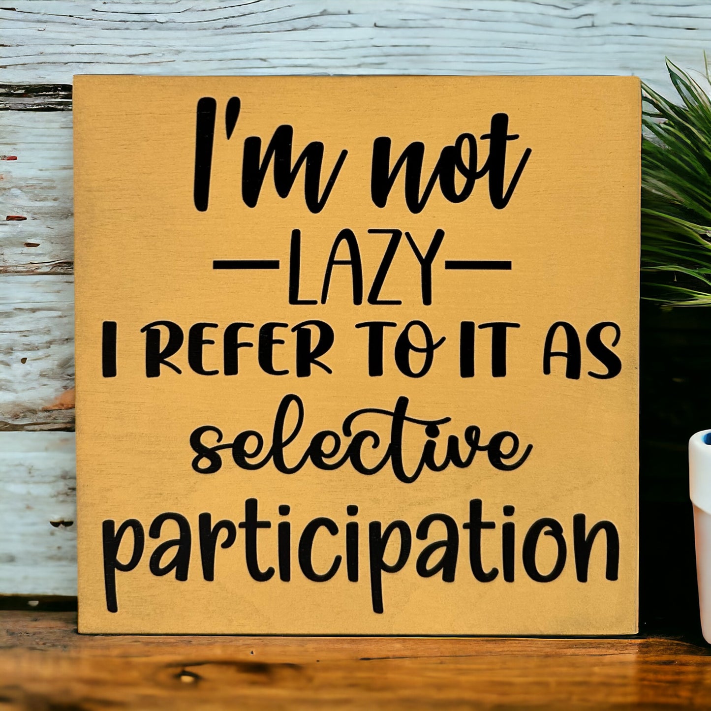 Selective Participation - Rustic Funny Wood Sign