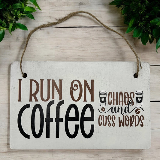 I Run on Coffee - Rustic Funny Coffee Themed Wood Sign