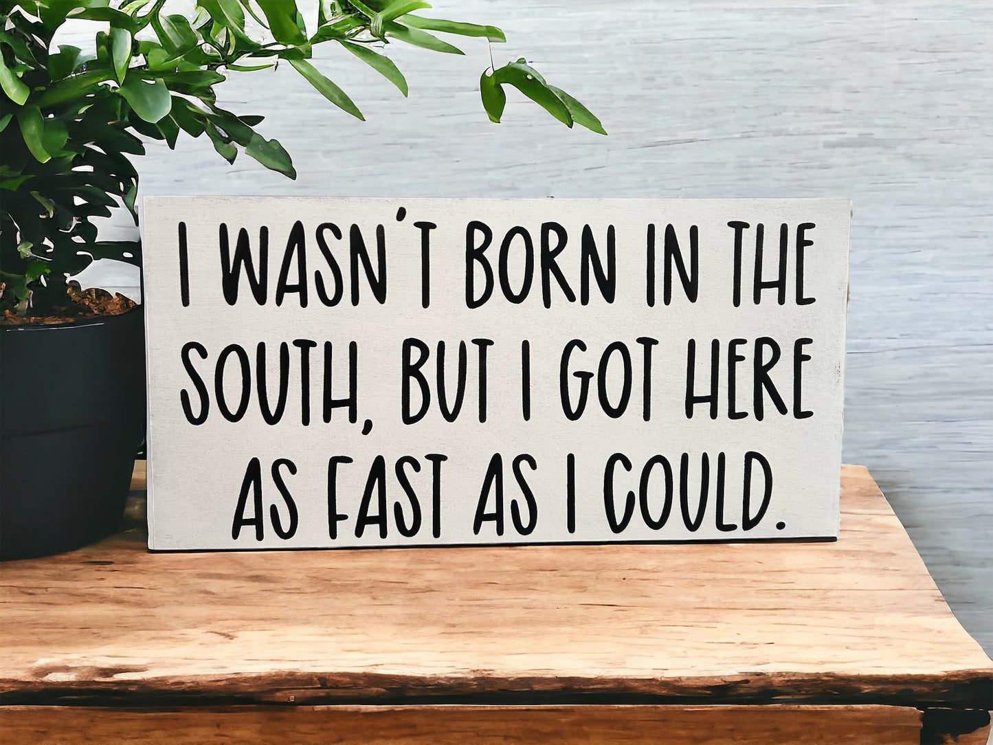 Wasn't Born In The South - Funny Rustic Wood White Sign