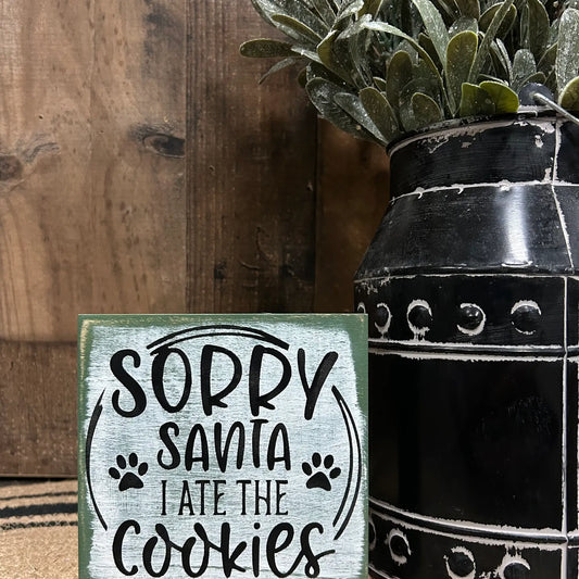 Sorry Santa I Ate the Cookies - Funny Dog Christmas Sign