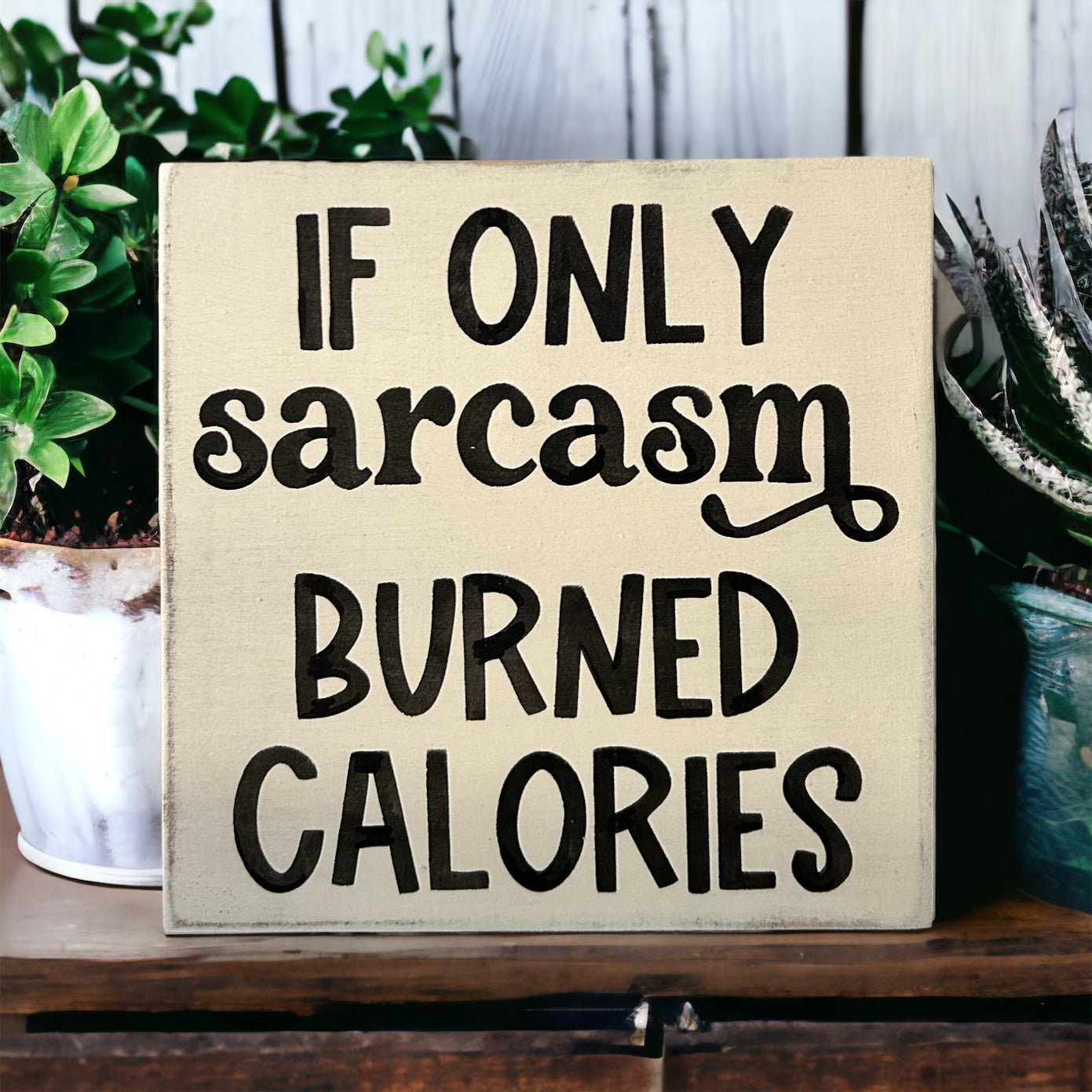 "sarcasm burning calories" funny wood sign