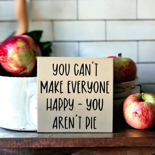 "Can't make everyone happy" wood sign