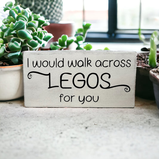 "walk across legos for you" wood sign