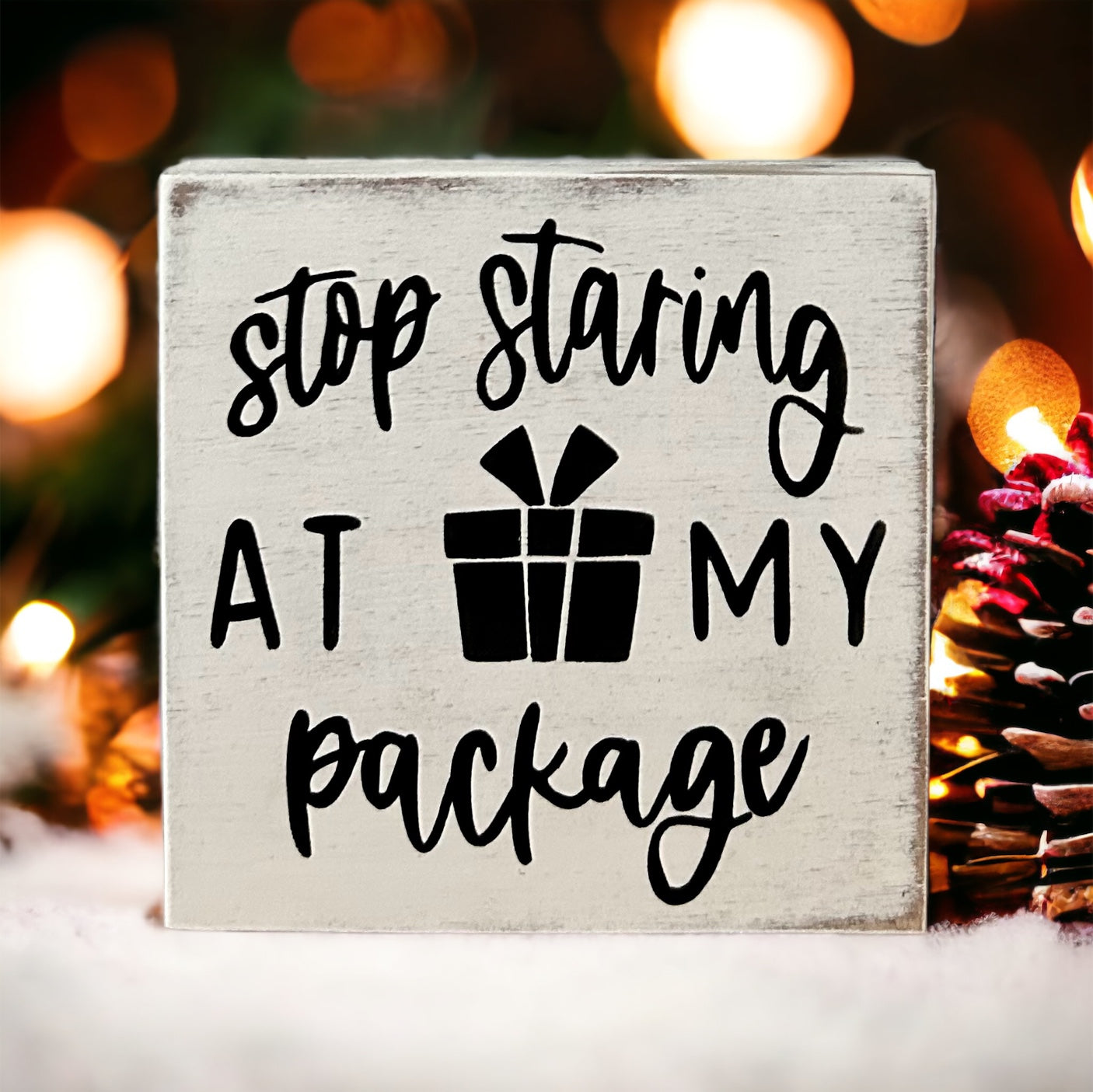 "staring at my package" wood sign