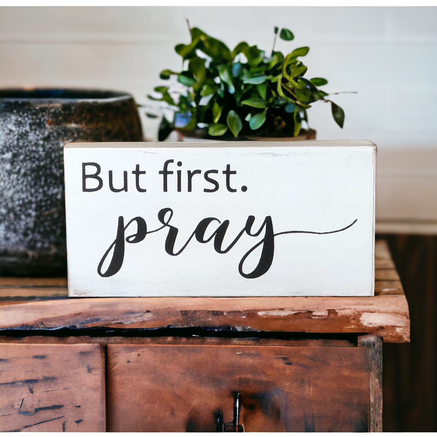 "But first, pray" wood sign
