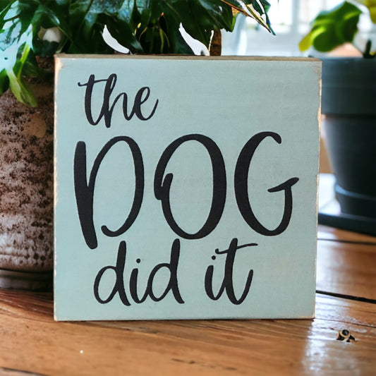 "The Dog did it" wood sign