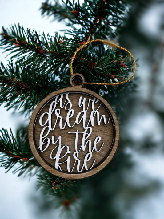 "Dream by the fire" wood ornament