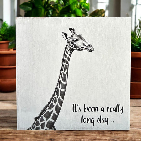 It’s Been a Really Long Day - Fun Giraffe Rustic Wood Sign