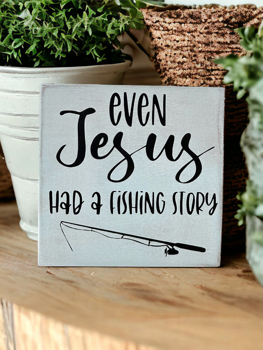 "Jesus had a fishing story" wood sign